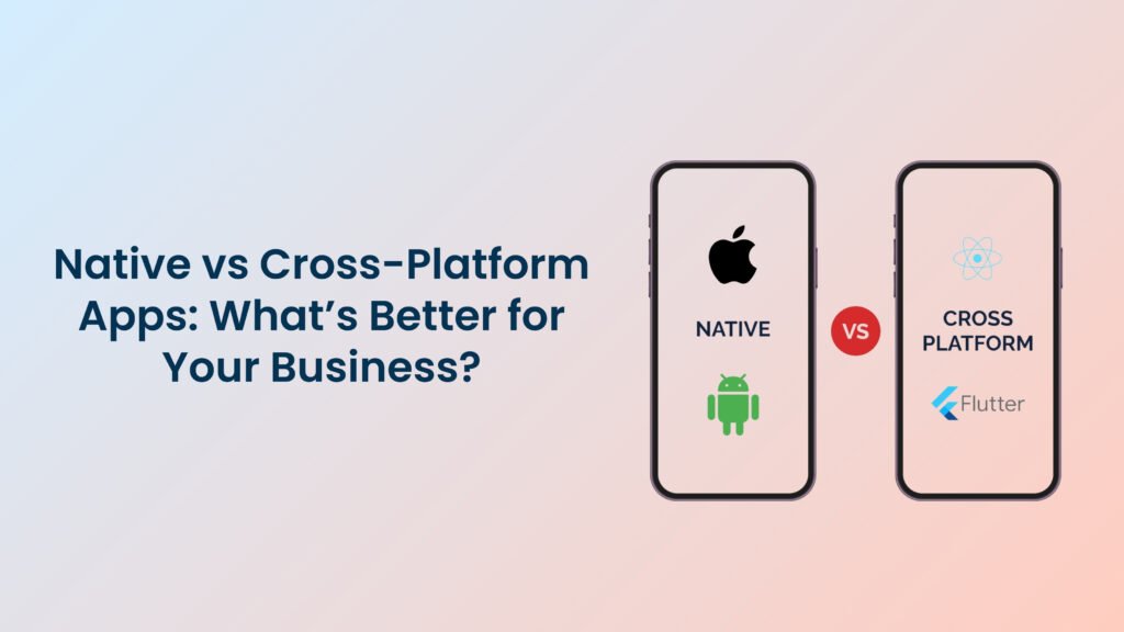native vs cross-platform app development comparison